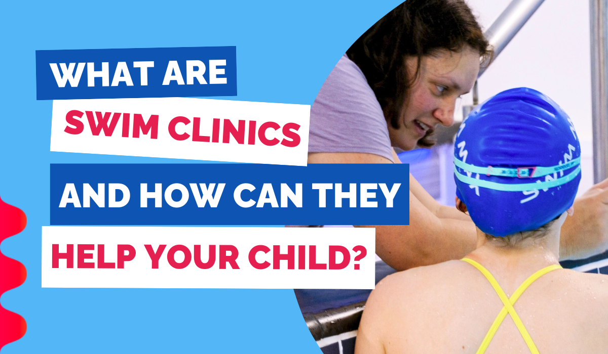 WHAT ARE SWIM CLINICS AND HOW CAN THEY HELP YOUR CHILD?