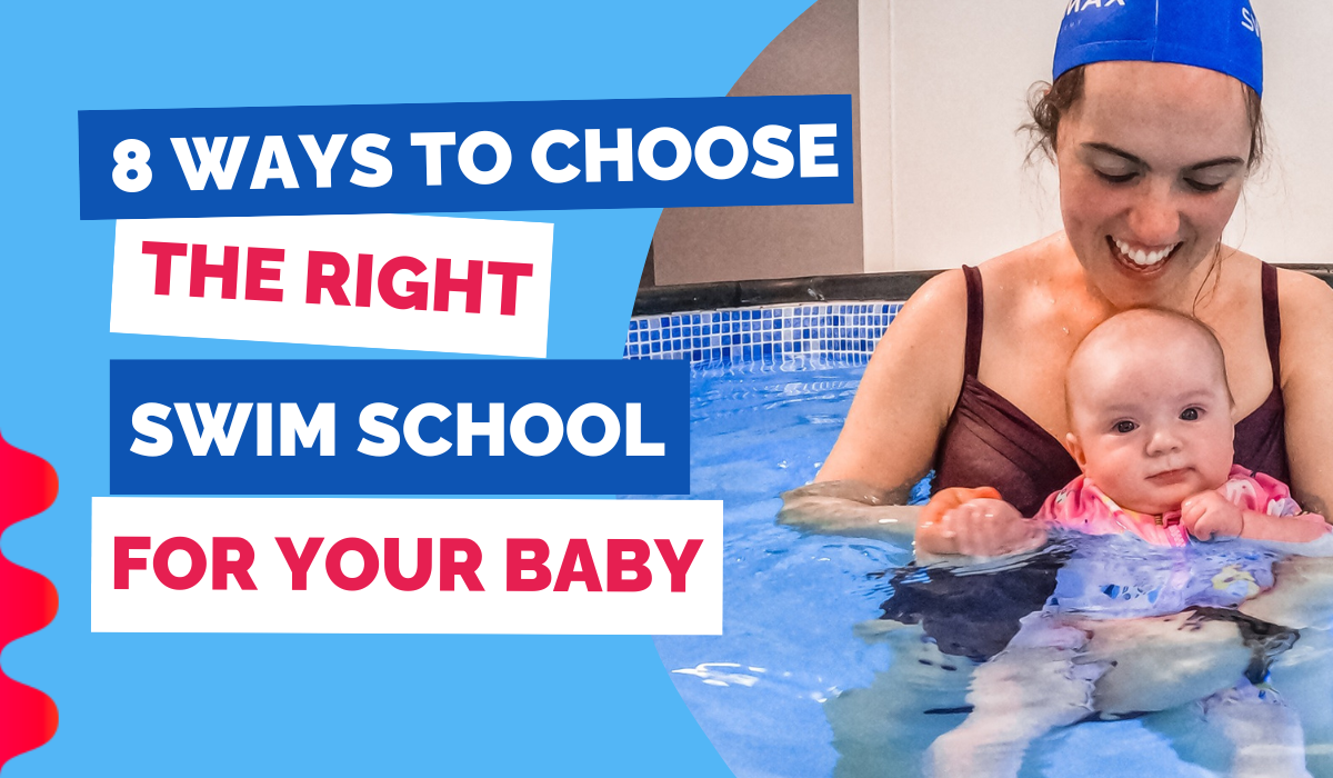 8 WAYS TO CHOOSE THE RIGHT SWIM SCHOOL FOR YOUR BABY
