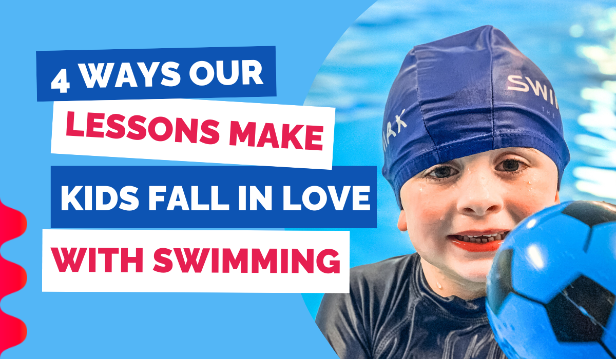 4 WAYS OUR LESSONS MAKE KIDS FALL IN LOVE WITH SWIMMING