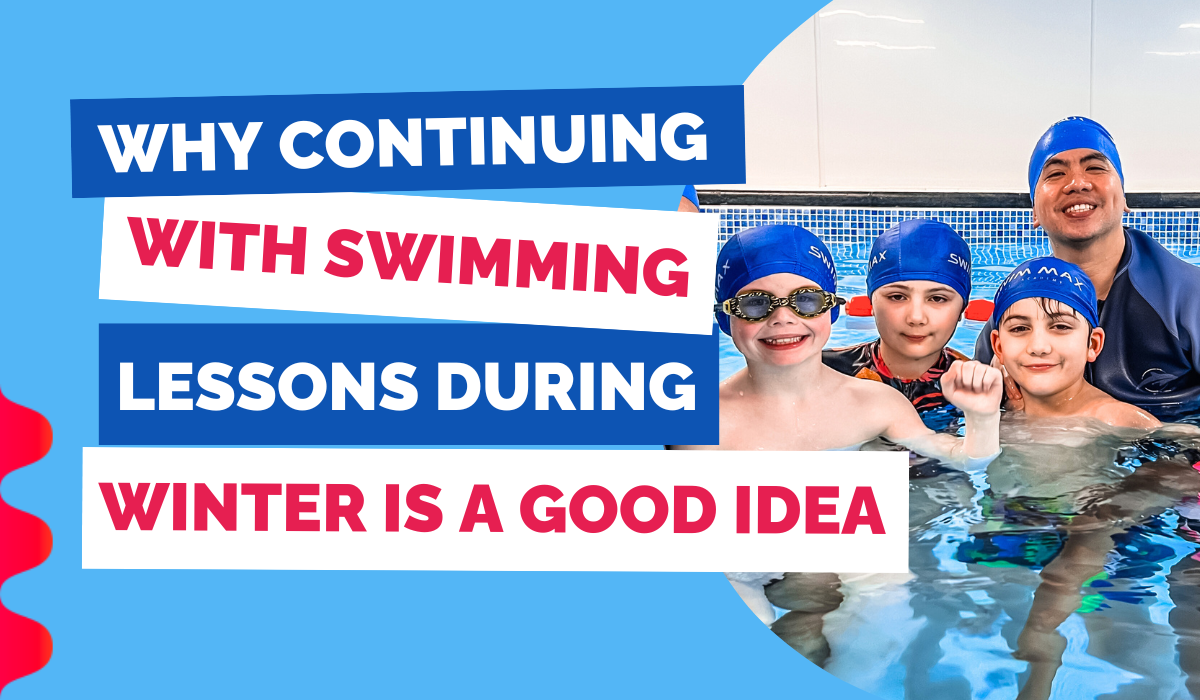 WHY CONTINUING WITH SWIMMING LESSONS DURING WINTER IS A GOOD