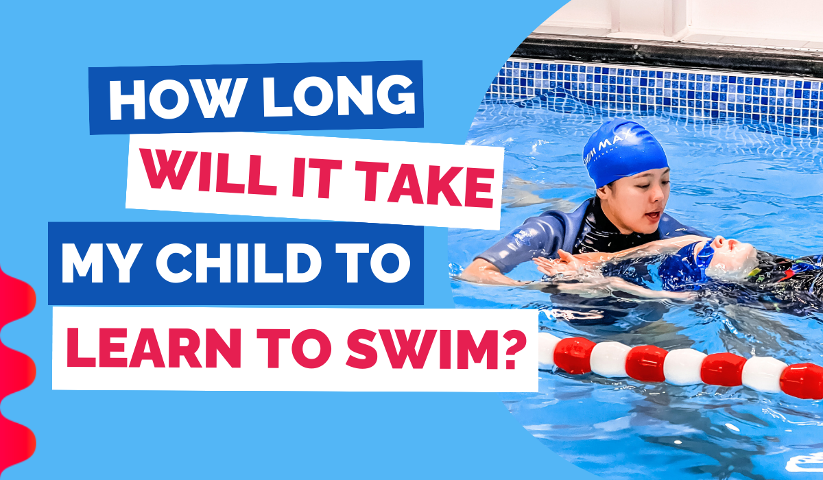 HOW LONG WILL IT TAKE MY CHILD TO LEARN TO SWIM?