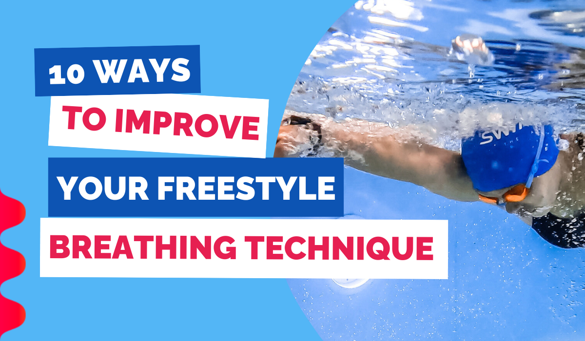 10 WAYS TO IMPROVE YOUR FREESTYLE BREATHING TECHNIQUE