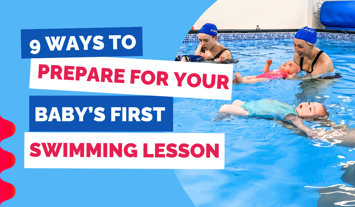 9 WAYS TO PREPARE FOR YOUR BABY'S FIRST SWIMMING LESSON