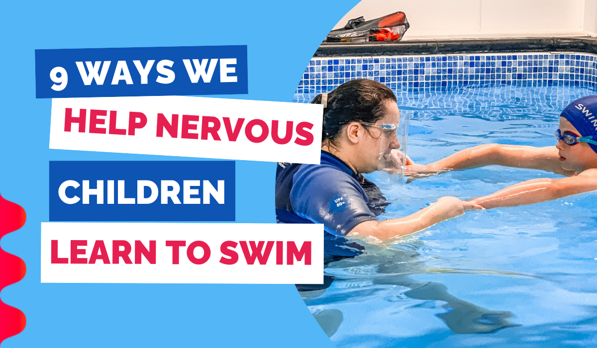 9 WAYS WE HELP NERVOUS CHILDREN LEARN TO SWIM