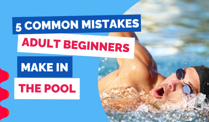 5 COMMON MISTAKES ADULT BEGINNERS MAKE IN THE POOL