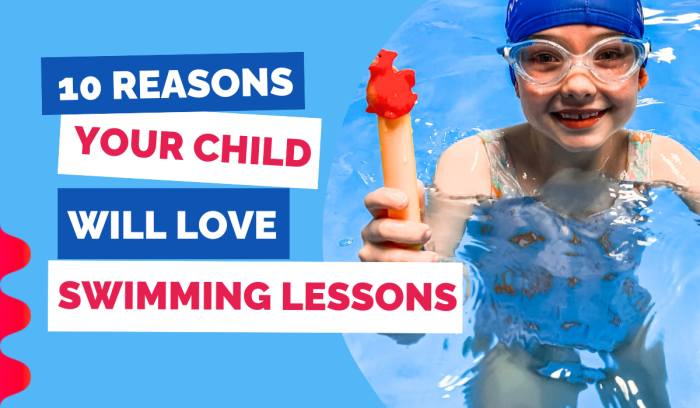 10 REASONS YOUR CHILD WILL LOVE SWIMMING LESSONS