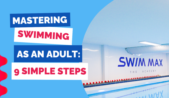 MASTERING SWIMMING AS AN ADULT: 9 SIMPLE STEPS